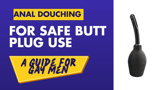 Anal Douching for Safe Butt Plug Use A Guide for Gay Men