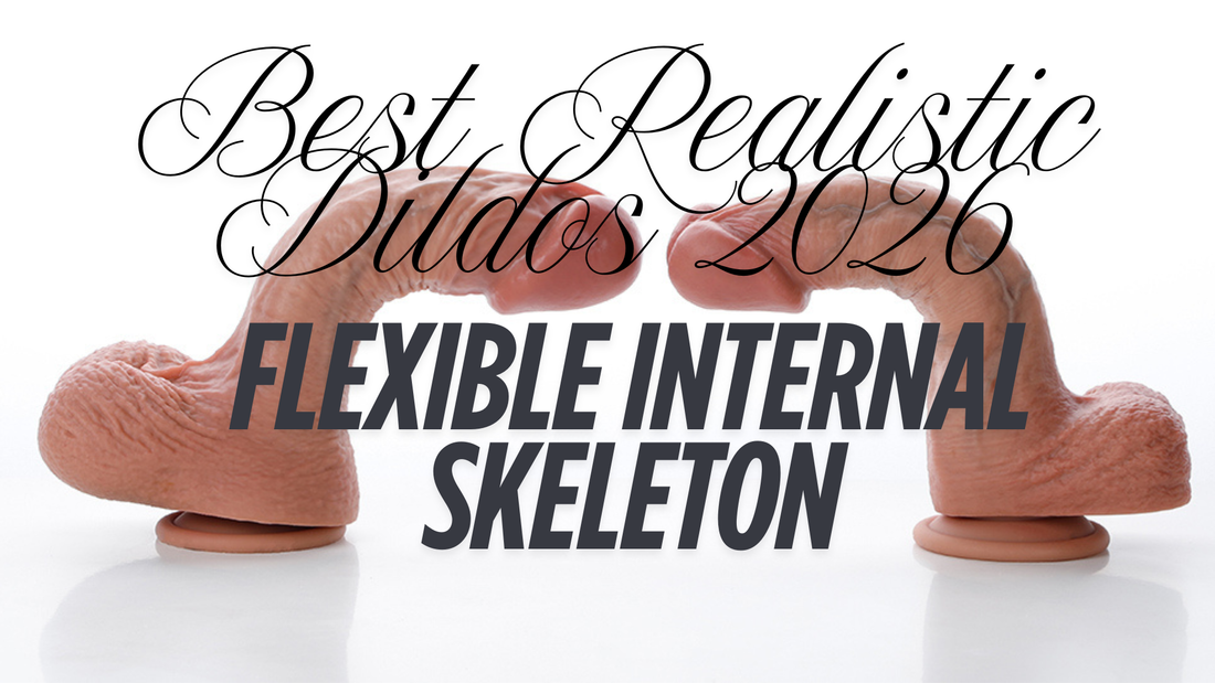 Best Realistic Dildos 2026: Dual-Density, Movable Skin & What Actually Feels Real