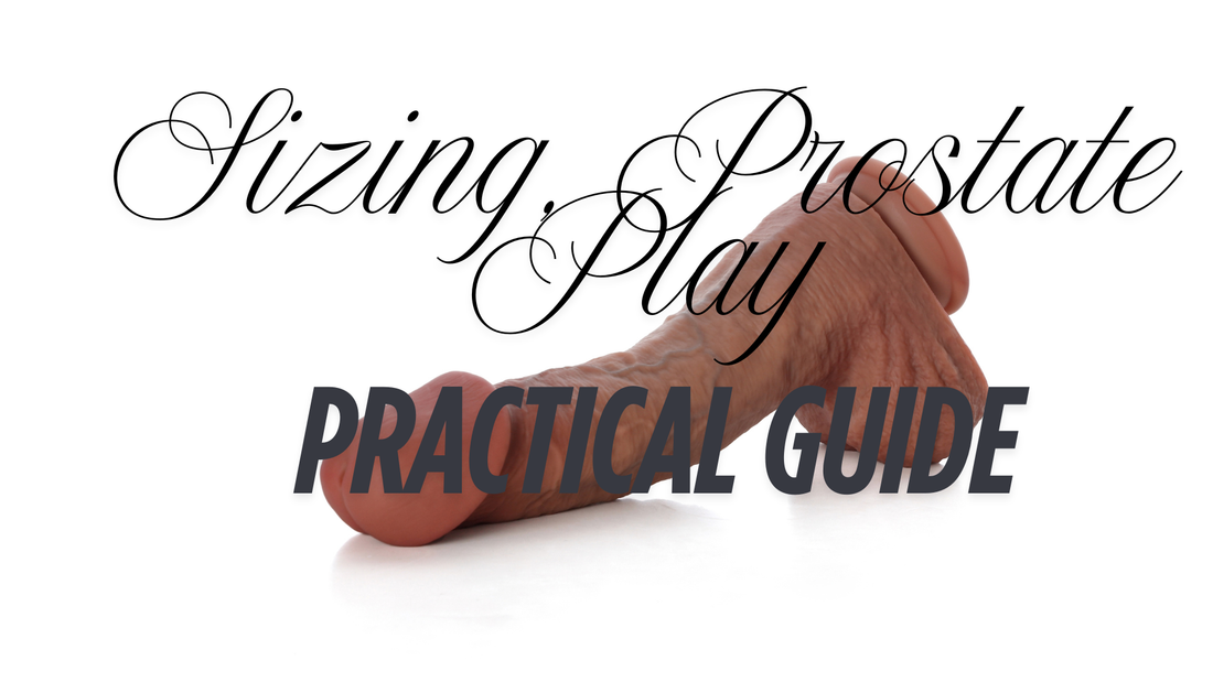 Practical Guide: Sizing, Prostate Play, and Suction-Cup Use with Realistic Dildos