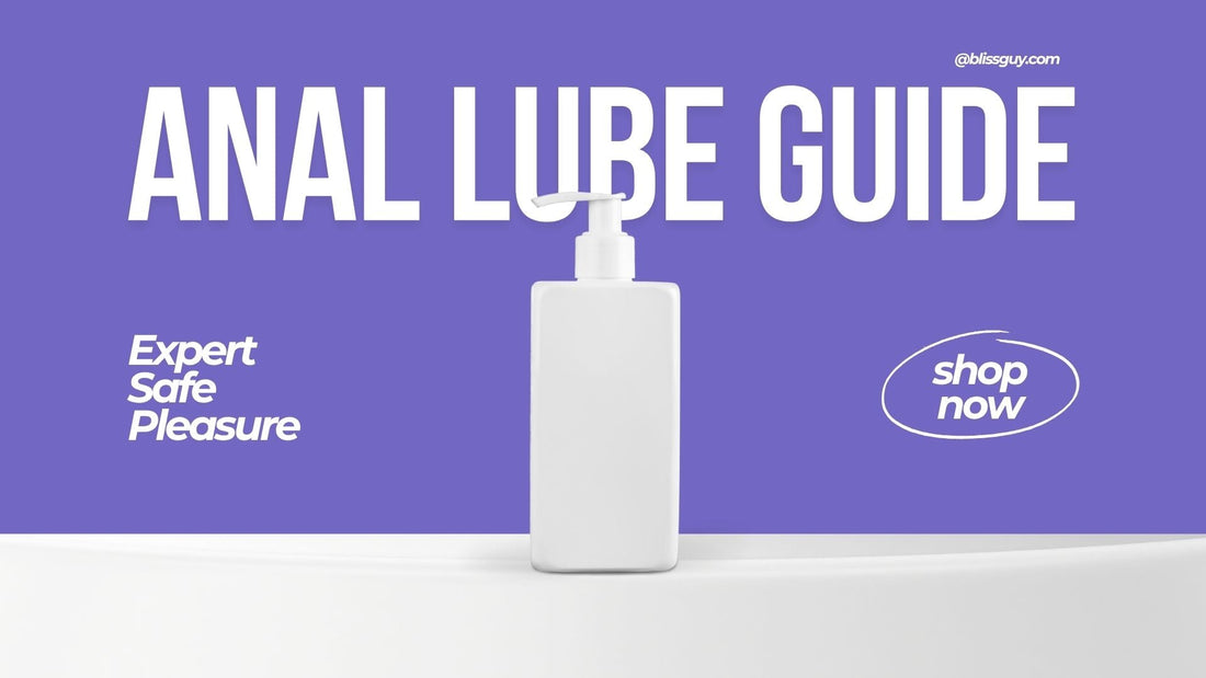 Blissguy’s Anal Lube Guide