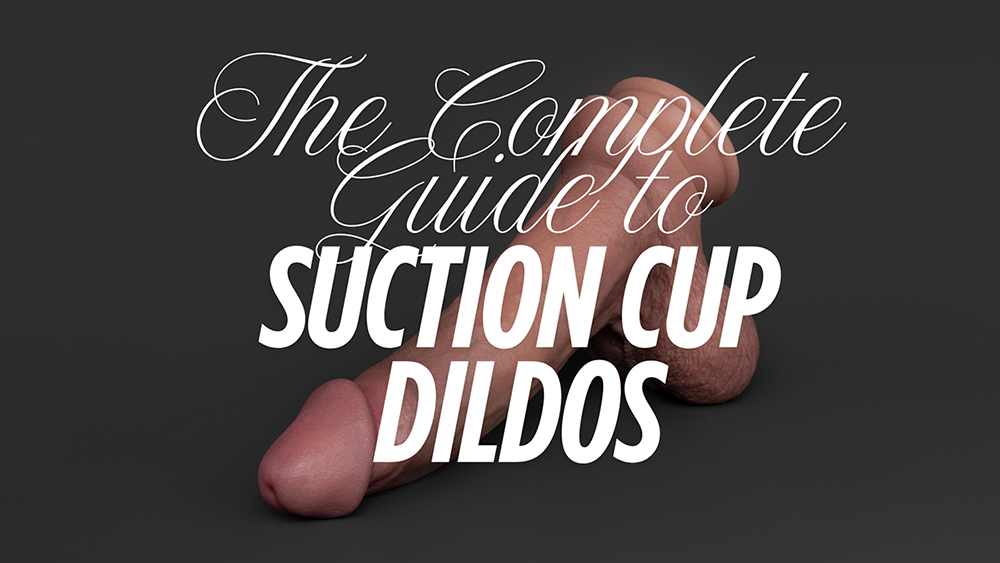 The Complete Guide to Suction Cup Dildos: Hands-Free Pleasure Explained