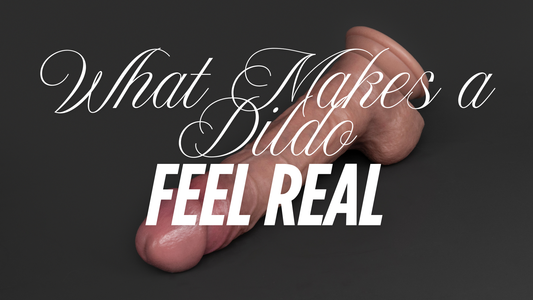 What Makes a Dildo Feel Real? Material, Density, Texture & Movement Explained