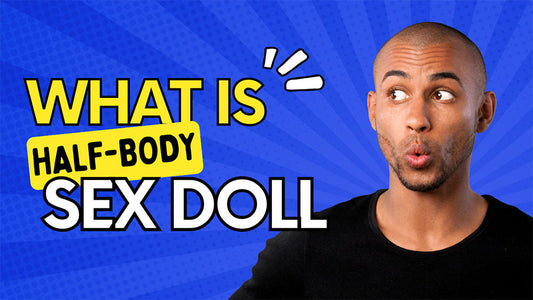 What is Half-Body Realistic Sex Doll